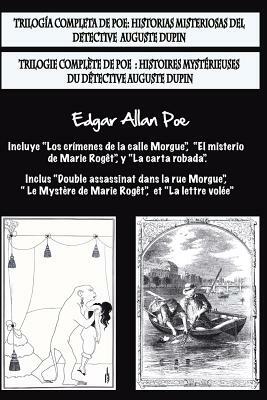 Bilingual Edition: Trilogía completa de Poe / Trilogie complète de Poe: Bilingual Edition: Historias misteriosas del detective Auguste Du by Edgar Allan Poe