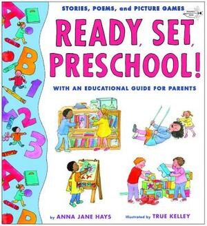 Ready, Set, Preschool!: Stories, Poems and Picture Games with an Educational Guide for Parents by Anna Jane Hays