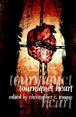 Tourniquet Heart by Mark West, Christopher C. Teague, Weston Ochse