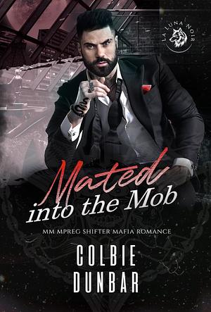 Mated into the Mob by Colbie Dunbar