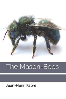 The Mason-Bees by Jean-Henri Fabre