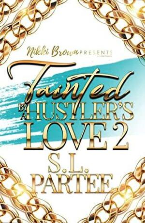 Tainted by a Hustler's Love 2 by S.L. Partee