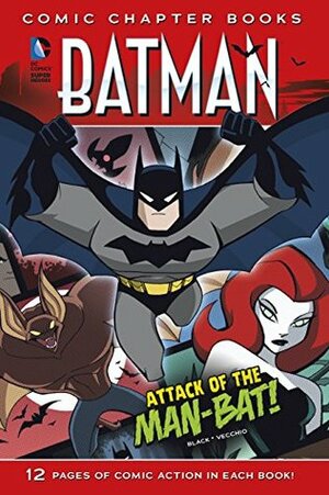 Attack of the Man-Bat! (Batman: Comic Chapter Books) by Jake Black, Luciano Vecchio