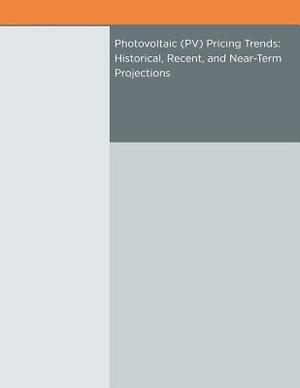 Photovoltaic (PV) Pricing Trends: Historical, Recent, and Near-Term Projections by U. S. Department of Energy