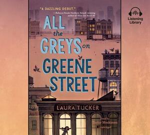 All the Greys on Greene Street by Laura Tucker