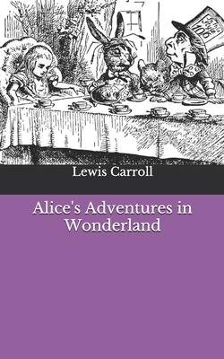 Alice's Adventures in Wonderland by Lewis Carroll