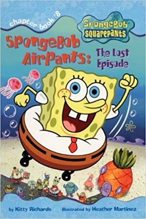 Spongebob Airpants: The Lost Episode by Heather Martinez, Kitty Richards, Merriweather Williams