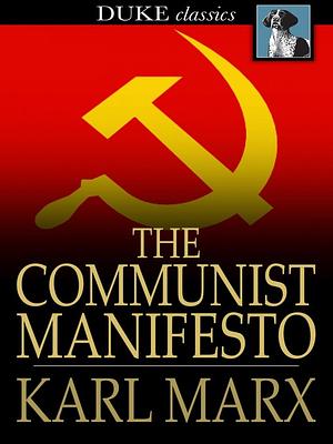 The Communist Manifesto by Karl Marx, Friedrich Engels