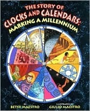 The Story of Clocks and Calendars: Marking a Millennium by Betsy Maestro