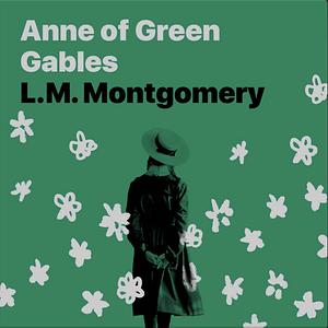 The Anne of Green Gables by L.M. Montgomery