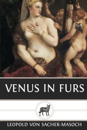 Venus in Furs by Leopold von Sacher-Masoch, Ritter von Sacher-Masoch