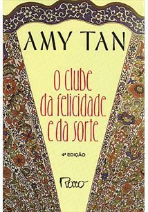 O Clube da Felicidade e da Sorte by Amy Tan