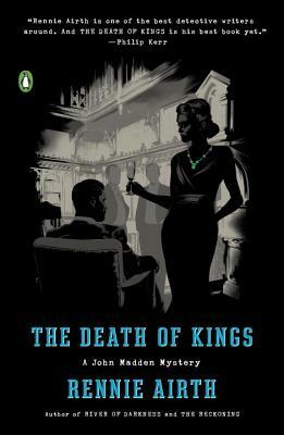 The Death of Kings: A John Madden Mystery by Rennie Airth