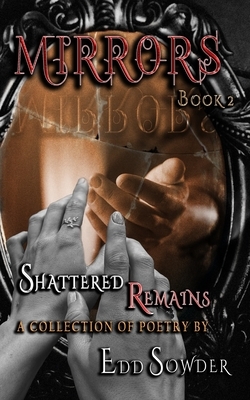 MIRRORS book 2: Shattered Remains by Edd Sowder