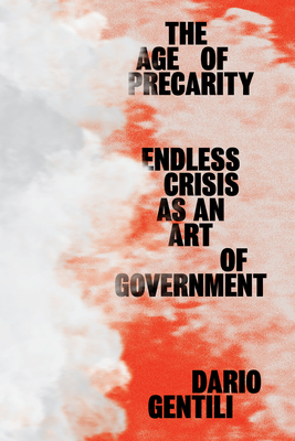 The Age of Precarity: Endless Crisis as an Art of Government by Dario Gentili