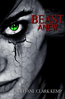 Beast Anew by Tyffani Clark Kemp