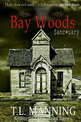 Bay Woods, Sanctuary by T. L. Manning