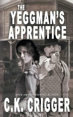 The Yeggman's Apprentice by C. K. Crigger