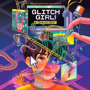 Glitch Girl! by Rainie Oet