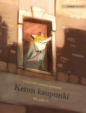 Ketun kaupunki: Finnish Edition of The Fox's City by Tuula Pere