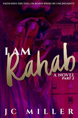 I Am Rahab: A Novel Part 2 by Jc Miller