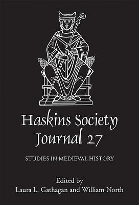 The Haskins Society Journal 27: 2015. Studies in Medieval History by 