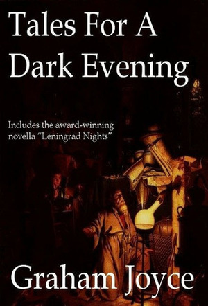 Tales for a Dark Evening by Graham Joyce