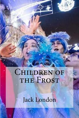 Children of the Frost by Jack London