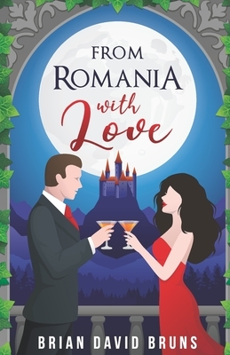 From Romania with Love: A True Global Romance by Brian David Bruns