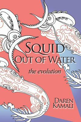 Squid Out of Water: The Evolution by Daren Kamali