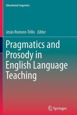 Pragmatics and Prosody in English Language Teaching by 