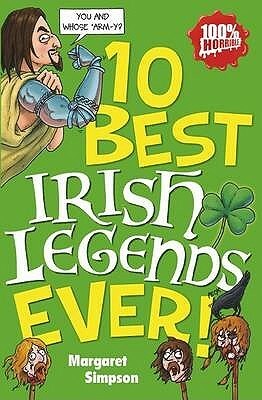 10 Best Irish Legends Ever by Margaret Simpson, Michael Tickner