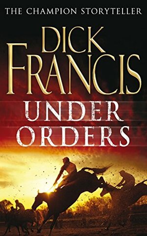 Under Orders by Dick Francis