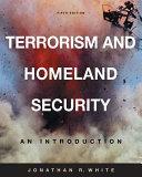 Terrorism and Homeland Security: An Introduction by Jonathan R. White