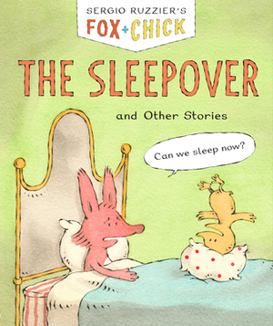 Fox & Chick: The Sleepover: And Other Stories by Sergio Ruzzier