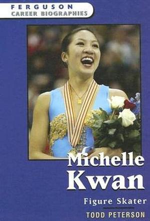 Michelle Kwan: Figure Skater by Todd Peterson