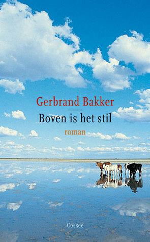 Boven is het stil by Gerbrand Bakker