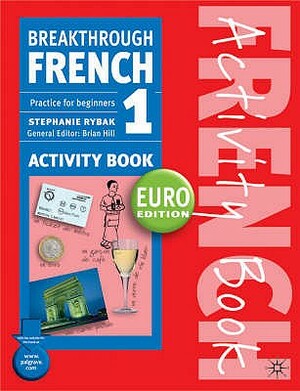 Breakthrough French 1 Activity Book Euro Edition by Stephanie Rybak