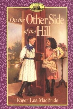 On the Other Side of the Hill by Roger Lea MacBride, David Gilleece