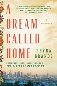 A Dream Called Home by Reyna Grande