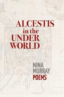 Alcestis in the Underworld by Nina Shevchuk-Murray