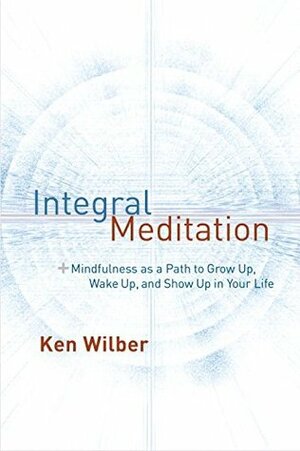 Integral Meditation by Ken Wilber