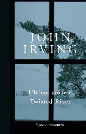 Ultima notte a Twisted River by John Irving