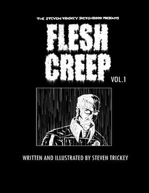 Fleshcreep Volume 1. by Steven Trickey