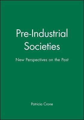 Pre-Industrial Societies by Patricia Crone
