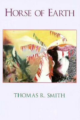 Horse of Earth by Thomas R. Smith
