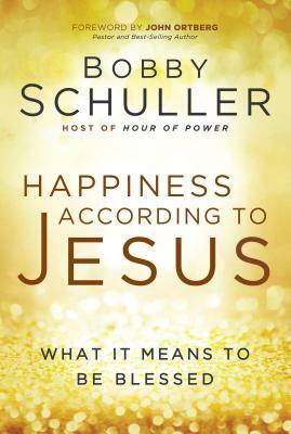 Happiness According to Jesus by Bobby Schuller