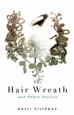 The Hair Wreath and Other Stories by Halli Villegas