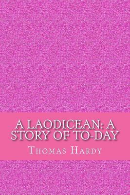 A Laodicean: a Story of To-day by Thomas Hardy