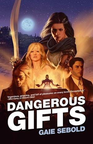 Dangerous Gifts by Gaie Sebold